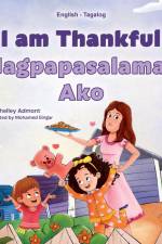 I am Thankful (English Tagalog Bilingual Children's Book)