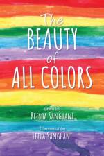 The Beauty of All Colors af Reesha Sanghani