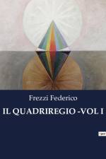 IL QUADRIREGIO -VOL I af Frezzi Federico