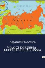 VIAGGI DI RUSSIA - LETTERE SULLA RUSSIA af Algarotti Francesco