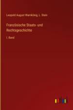 Französische Staats- und Rechtsgeschichte af Leopold August Warnkonig