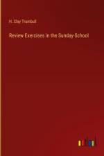 Review Exercises in the Sunday-School af H. Clay Trumbull
