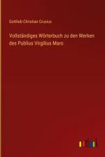 Vollständiges Wörterbuch zu den Werken des Publius Virgilius Maro af Gottlieb Christian Crusius