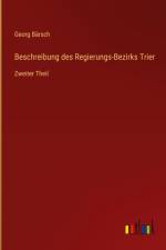 Beschreibung des Regierungs-Bezirks Trier af Georg Barsch