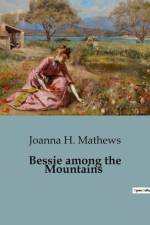 Bessie among the Mountains af Joanna H. Mathews