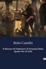 Il Maestro Di Setticlavio Il Demonio Muto Quattr Ore Al Lido af Boito Camillo