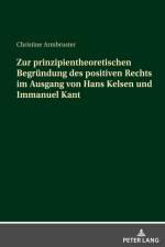 Zur prinzipientheoretischen Begründung des positiven Rechts im Ausgang von Hans Kelsen und Immanuel Kant af Christine Armbruster