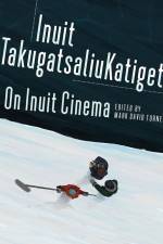 On Inuit Cinema Inuit Takugatsaliukatiget af Mark David Turner