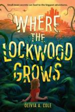 Where the Lockwood Grows af Olivia A Cole