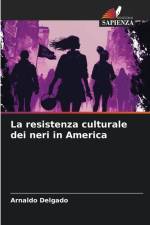 La resistenza culturale dei neri in America af Arnaldo Delgado