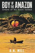 Boy of the Amazon: An outdoor action adventure (Return of the black caiman) af A. N. Mill