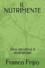 Il Nutrimente: libro istruttivo e divertente! af Franco Frijio