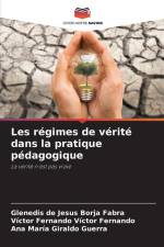Les régimes de vérité dans la pratique pédagogique af Glenedis de Jesus Borja Fabra