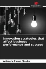 Innovation strategies that affect business performance and success af Antonella Planas Mendez