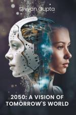 2050: A Vision of Tomorrow's World af Divyan Gupta