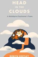 Head in the Clouds - A Maladaptive Daydreamer's Poems af Robyn Keetley