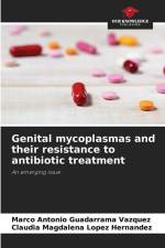 Genital mycoplasmas and their resistance to antibiotic treatment af Marco Antonio Guadarrama Vázquez