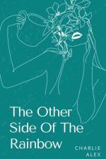 The Other Side Of The Rainbow af Charlie Alex