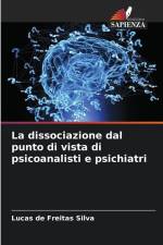 La dissociazione dal punto di vista di psicoanalisti e psichiatri af Lucas de Freitas Silva