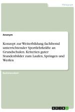 Konzept zur Weiterbildung fachfremd unterrichtender Sportlehrkräfte an Grundschulen. Kriterien guter Stundenbilder zum Laufen, Springen und Werfen af Anonymous