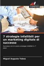 7 strategie infallibili per un marketing digitale di successo af Miguel Augusto Tobna