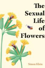 The Sexual Life of Flowers af Simon Klein