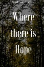 Where there is Hope af Shafina Khatun