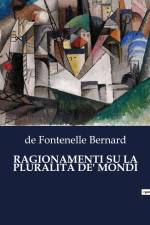 RAGIONAMENTI SU LA PLURALITÀ DE' MONDI af de Fontenelle Bernard