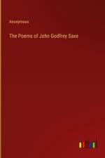 The Poems of John Godfrey Saxe af Anonymous