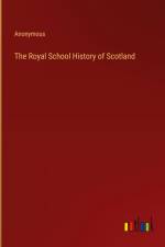 The Royal School History of Scotland af Anonymous