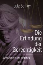 Die Erfindung der Gerechtigkeit af Lutz Spilker