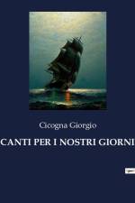 CANTI PER I NOSTRI GIORNI af Cicogna Giorgio