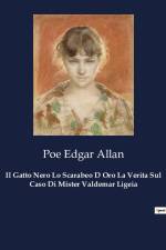 Il Gatto Nero Lo Scarabeo D Oro La Verita Sul Caso Di Mister Valdemar Ligeia af Poe Edgar Allan