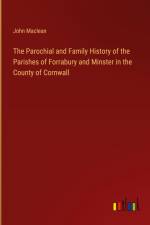The Parochial and Family History of the Parishes of Forrabury and Minster in the County of Cornwall