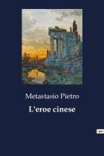 L'eroe cinese af Metastasio Pietro