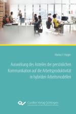 Auswirkung des Anteiles der persönlichen Kommunikation auf die Arbeitsproduktivität in hybriden Arbeitsmodellen af Markus Ferdinand Hoppe