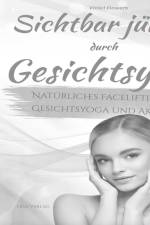 Sichtbar jünger durch Gesichtsyoga af Violet Flowers