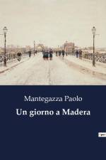 Un giorno a Madera af Mantegazza Paolo