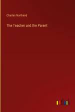 The Teacher and the Parent af Charles Northend