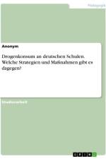 Drogenkonsum an deutschen Schulen. Welche Strategien und Maßnahmen gibt es dagegen? af Anonymous