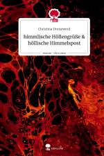 himmlische Höllengrüße & höllische Himmelspost. Life is a Story - story.one af Christina Dreisewerd
