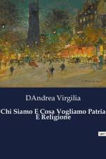 Chi Siamo E Cosa Vogliamo Patria E Religione af DAndrea Virgilia