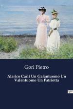 Alarico Carli Un Galantuomo Un Valentuomo Un Patriotta af Gori Pietro