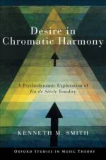 Desire in Chromatic Harmony af Kenneth M. (Professor of Music Theory Smith