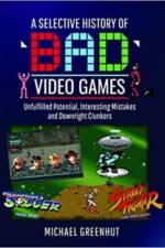 A Selective History of 'Bad' Video Games af Michael Greenhut