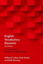 English Vocabulary Elements: A Course in the Structure of English Words af William R. Leben