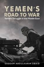 Yemen's Road to War af Saddam Abdulkarim Obaid