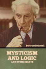 Mysticism and Logic and Other Essays af Bertrand Russell