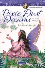 Creative Haven Pixie Dust Dreams Coloring Book: the Fairycore Lifestyle af Paule Ledesma