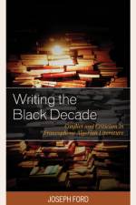 Writing the Black Decade af Joseph Ford